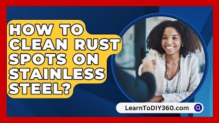 How to Clean Rust Spots on Stainless Steel  LearnToDIY360com [upl. by Friede]