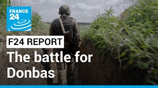 War in Ukraine The battle for Donbas • FRANCE 24 English [upl. by Sedlik]