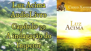 A indagação do Inspetor  Capítulo 39  Luz Acima  Audiobook [upl. by Thorstein]