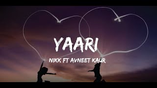 YAARI SONG LYRICS  NIKK Ft AVNEET KAUR Latest Punjabi Songs 2019 [upl. by Lerrad215]