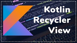 RecyclerView  Kotlin Beginner Example [upl. by Ahsiruam]