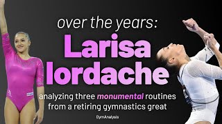 Scoring THREE iconic floor routines across Larisa Iordaches legendary career D and E Scores [upl. by Suzan623]