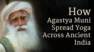 How Agastya Muni Spread Yoga Across Ancient India  Sadhguru [upl. by Anwahsal345]