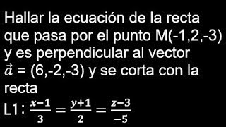 Ecuación de la recta en el espacio que pasa por el punto M y corta a las recta [upl. by Lindley]
