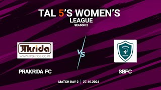 TAL 5S WOMENS LEAGUE  SEASON 2  MD 2  PRAKRIDA VS SBFC  27102024 [upl. by Hguh264]