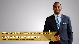 Georgia Workers Comp Lawyer If You Dont File a Workers Compensation Claim Will You Stay Employed [upl. by Corotto]