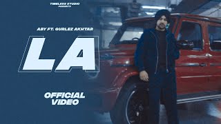 LA  ABY Ft Gurlez Akhtar Official Video  New Punjabi Song 2024  Latest Punjabi Song 2024 [upl. by Romelle]