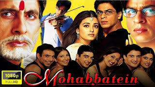 Mohabbatein Full Movie In Hindi  Amitabh Bachchan Shahrukh Khan Aishwarya Rai  Facts amp Review [upl. by Erna]