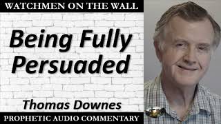 “Being Fully Persuaded” – Powerful Prophetic Encouragement from Thomas Downes [upl. by Garzon]