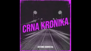 DOBROSTAL  Crna Kronika Official Audio [upl. by Ailiec]