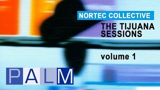 Nortec Collective The Tijuana Sessions Vol 1 [upl. by Hinman]