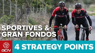 4 Key Strategy Points for Sportives amp Gran Fondos [upl. by Legnaleugim]