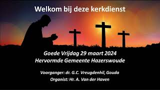 Goede vrijdag 29 maart 2024 avonddienst  Hervormde Gemeente Hazerswoude [upl. by Alburga225]