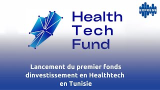 Lancement du premier fonds dinvestissement en Healthtech en Tunisie [upl. by Merralee]