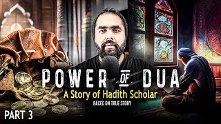 Story Of Hadith Scholar  Power Of Dua Part 3  A True Story  Syed Ali  Syed Hasnat [upl. by Reppart]