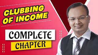 Clubbing of Income Complete Chapter  Income Tax  Class 12th Bcom CA CS CMA  Chandan Poddar [upl. by Nino]