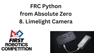 FRC Python from Absolute Zero  8 Limelight Camera [upl. by Ahsille]