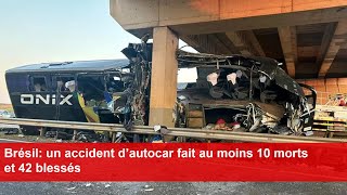 Brésil un accident d’autocar fait au moins 10 morts et 42 blessés [upl. by Ragan]