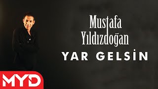 Yar Gelsin  Mustafa Yıldızdoğan Lirik Video [upl. by Aned]