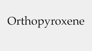 How to Pronounce Orthopyroxene [upl. by Nonnah]