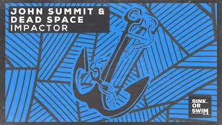 John Summit amp Dead Space  Impactor Official Audio [upl. by Ellord]