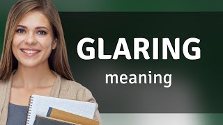 Glaring — meaning of GLARING [upl. by Drobman]