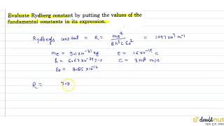 Evalute Rydberg constant by putting the value of the fundamental constants in its expression [upl. by Idnim]