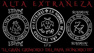 La Magia Exorcista  El Grimorio Del Papa Honorio 3  Alta Extrañeza Ep 31 [upl. by Erund474]