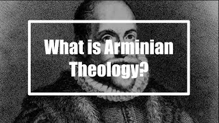 What Is Arminian Theology [upl. by Warp]