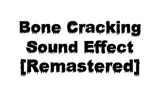 Bone Cracking Sound Effect Remastered [upl. by Merrili]