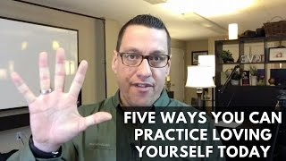 Five Ways You Can Practice Loving Yourself Today  Mark DeJesus [upl. by Towers]