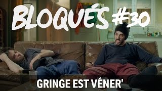 Bloqués 30  Gringe est véner [upl. by Livvy]