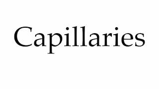 How to Pronounce Capillaries [upl. by Haddad]