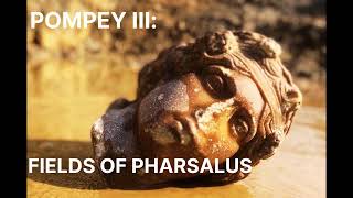 85  Pompey III Fields of Pharsalus [upl. by Gelya]