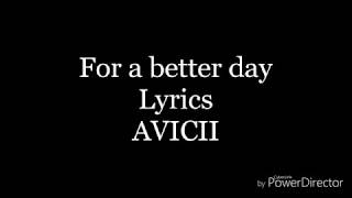 For a better daylyricsAVICII [upl. by Aiet106]