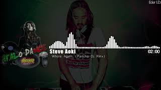 Steve Aoki  Whole Again Pancho Dj Rmx [upl. by Vladamar661]