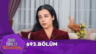 Zuhal Topalla Yemekteyiz 693 Bölüm ‪Yemekteyiz‬ [upl. by Einahpts]