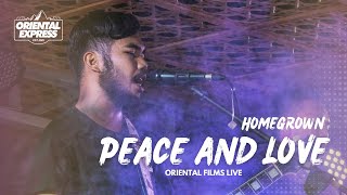 HOMEGROWN  PEACE AND LOVE  ORIENTAL EXPRESS [upl. by Queenie]