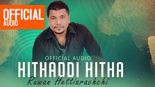 Hithaddi Hitha  හිතද්දි හිත  Ruwan Hettiarachchi  Official Audio [upl. by Morehouse772]