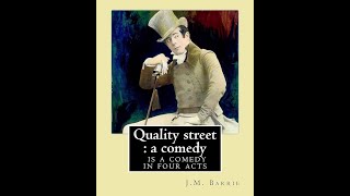 Quality Street by J M Barrie  Audiobook [upl. by Naitirb]