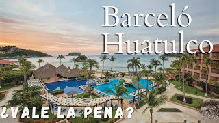 ASI ES UN HOTEL TODO INCLUIDO EN HUATULCO OAXACA 💸  HOTEL BARCELÓ HUATULCO  ¿VALE LA PENA 😱 [upl. by Abad629]