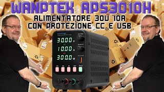 SHU24  Unboxing  WANPTEK APS 3010H  Alimentatore 30V 10A con protezione CC e uscita USB [upl. by Nnil]