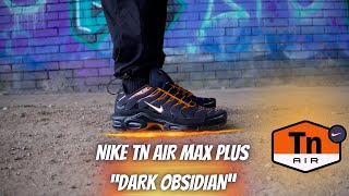 NIKE TN AIR MAX PLUS  quotDARK OBSIDIANquot REVIEW UNBOXING  ON FOOT [upl. by Mihcaoj]