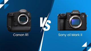 Sony Alpha A1 Mark II vs Canon R1  What to Choose in 2025 [upl. by Amity]