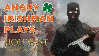 Angry Irishman plays Holdfast Nations At War [upl. by Cilka]