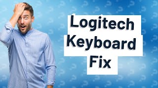 Why is my Logitech keyboard not responding Windows 10 [upl. by Neeuq]