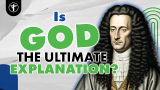 Exploring Leibnizs Cosmological Argument for God [upl. by Ardnuasal]