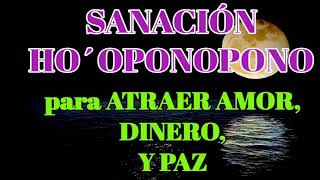 SANACIÓN HO´OPONOPONO para el AMOR el DINERO y la PAZ Tres meditaciones guiadas [upl. by Yellehs]