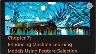 7 Enhancing Machine Learning Models Using Feature Selection [upl. by Ymmik]