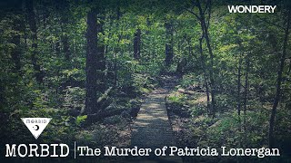 The Murder of Patricia Lonergan  Morbid  Podcast [upl. by Eiuqram]